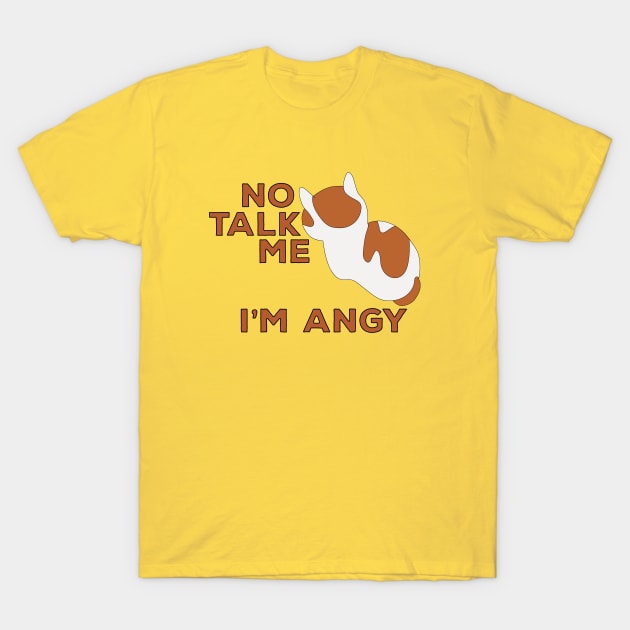 No Talk Me I'm Angy Cat Meme T-Shirt by DiegoCarvalho